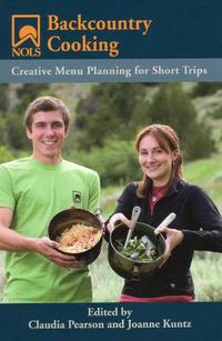 Cover image for NOLS Backcountry Cooking: Creative Menu Planning for Short Trips