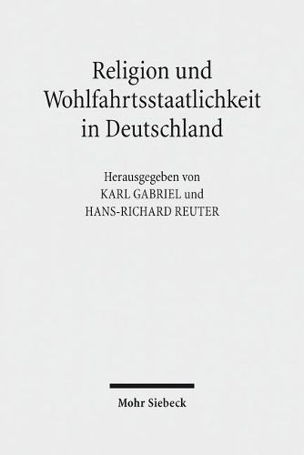 Cover image for Religion und Wohlfahrtsstaatlichkeit in Deutschland: Konfessionen - Semantiken - Diskurse