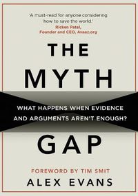 Cover image for The Myth Gap: What Happens When Evidence and Arguments Aren't Enough
