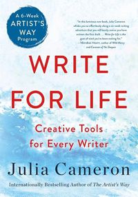Cover image for Write for Life: Creative Tools for Every Writer (a 6-Week Artist's Way Program)