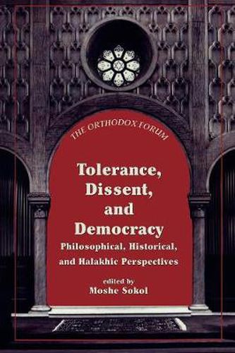 Cover image for Tolerance, Dissent, and Democracy: Philosophical, Historical, and Halakhic Perspectives