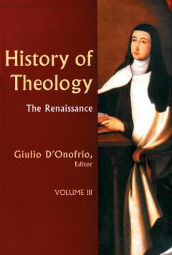 Cover image for History of Theology Volume III: The Renaissance