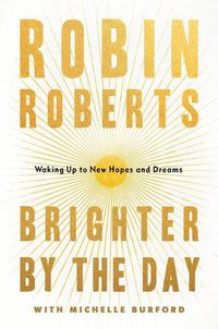 Cover image for Brighter by the Day: Waking Up to New Hopes and Dreams