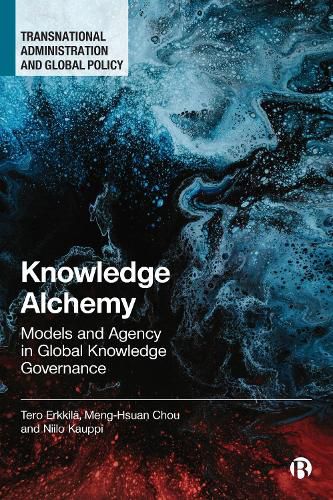 Cover image for Knowledge Alchemy: Models and Agency in Global Knowledge Governance