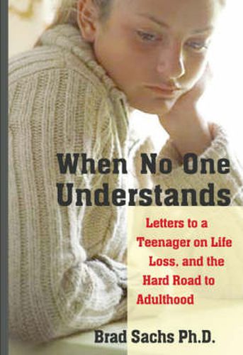 Cover image for When No One Understands: Letters to a Teenager on Life, Loss, and the Hard Road to Adulthood