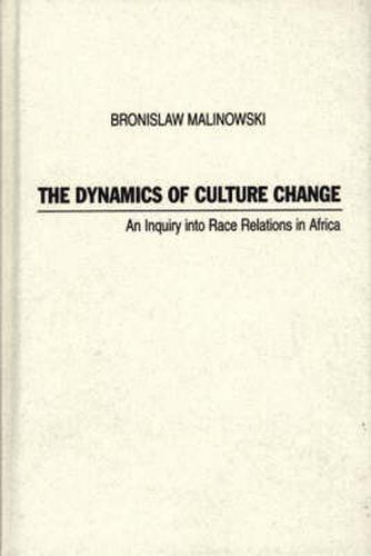 The Dynamics of Culture Change: An Inquiry into Race Relations in Africa