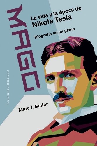 Cover image for Mago - La Vida Y La Epoca de Nikola Tesla