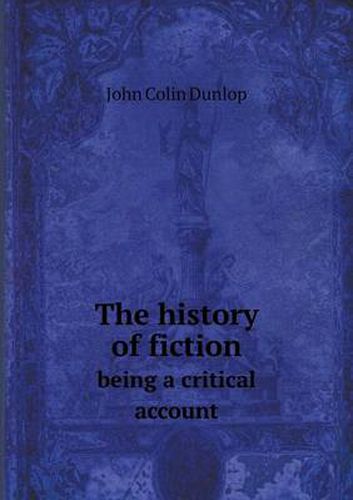 Cover image for The history of fiction being a critical account