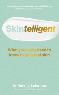 Cover image for Skintelligent: What you really need to know to get great skin