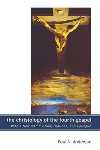 Cover image for The Christology of the Fourth Gospel: Its Unity and Disunity in the Light of John 6 (with a New Introduction, Outlines, and Epilogue)