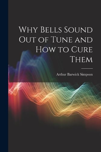 Cover image for Why Bells Sound Out of Tune and How to Cure Them