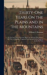 Cover image for Thirty-One Years On the Plains and in the Mountains