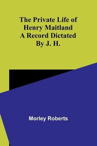 Cover image for The private life of Henry Maitland