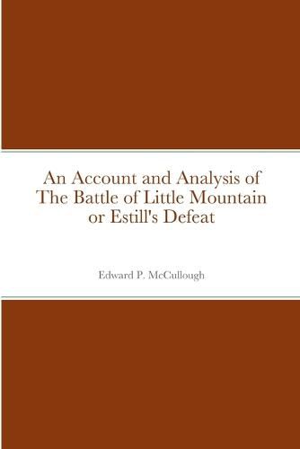 Cover image for An Account and Analysis of The Battle of Little Mountain or Estill's Defeat