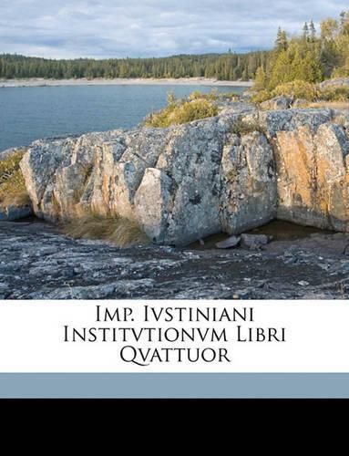 Imp. Ivstiniani Institvtionvm Libri Qvattuor