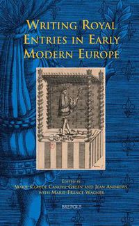 Cover image for Writing Royal Entries in Early Modern Europe