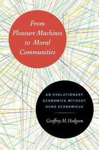 Cover image for From Pleasure Machines to Moral Communities: An Evolutionary Economics without Homo economicus