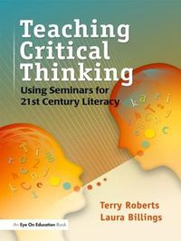 Cover image for Teaching Critical Thinking: Using Seminars for 21st Century Literacy