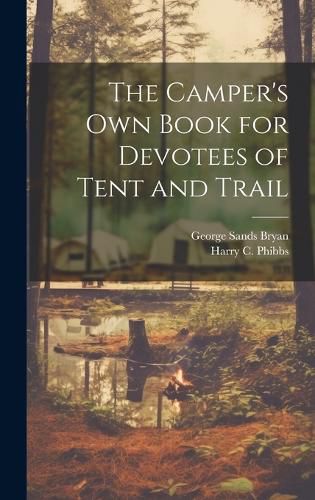 Cover image for The Camper's Own Book for Devotees of Tent and Trail