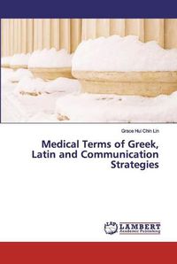 Cover image for Medical Terms of Greek, Latin and Communication Strategies