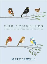 Cover image for Our Songbirds: A songbird for every week of the year