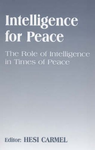 Cover image for Intelligence for Peace: The Role of Intelligence in Times of Peace