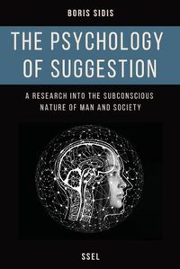 Cover image for The psychology of suggestion: A research into the subconscious nature of man and society (Easy to Read Layout)