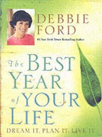 Cover image for The Best Year Of Your Life: Dream It, Plan It, Live It