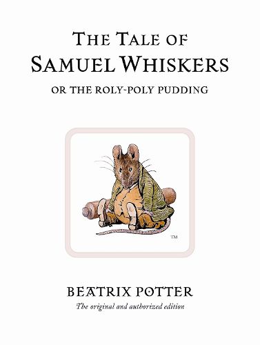 Cover image for The Tale of Samuel Whiskers or the Roly-Poly Pudding: The original and authorized edition