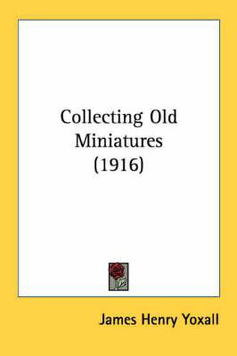 Cover image for Collecting Old Miniatures (1916)