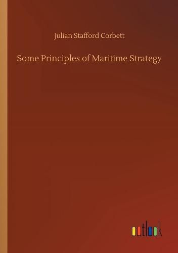 Cover image for Some Principles of Maritime Strategy