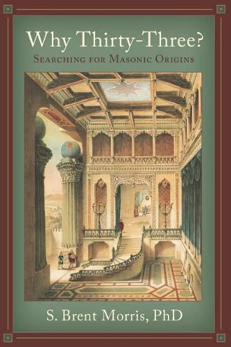 Cover image for Why Thirty-Three?: Searching for Masonic Origins