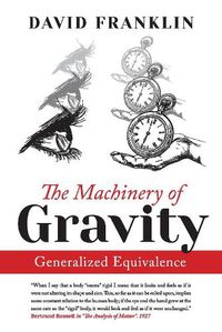 Cover image for The Machinery of Gravity: Generalized Equivalence