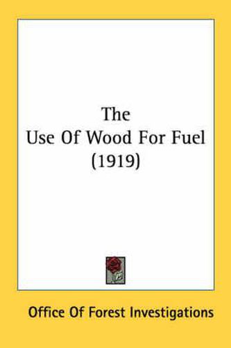 Cover image for The Use of Wood for Fuel (1919)