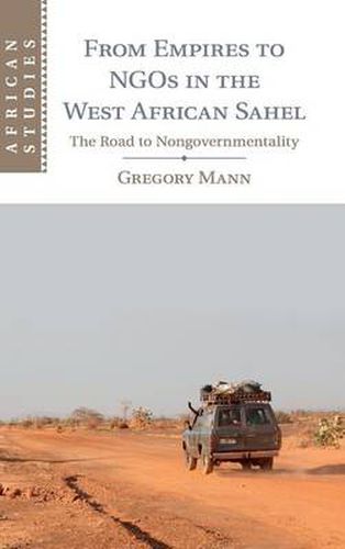 Cover image for From Empires to NGOs in the West African Sahel: The Road to Nongovernmentality