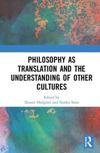 Cover image for Philosophy as Translation and the Understanding of Other Cultures