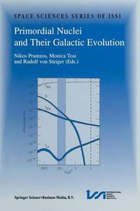 Cover image for Primordial Nuclei and Their Galactic Evolution: Proceedings of an ISSI Workshop 6-10 May 1997, Bern, Switzerland