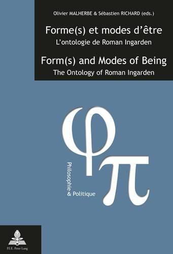 Forme(s) et modes d'etre / Form(s) and Modes of Being: L'ontologie de Roman Ingarden / The Ontology of Roman Ingarden