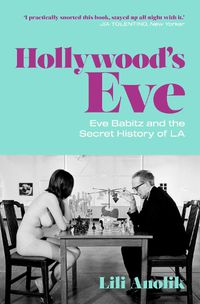 Cover image for Hollywood's Eve: Eve Babitz and the Secret History of L.A.