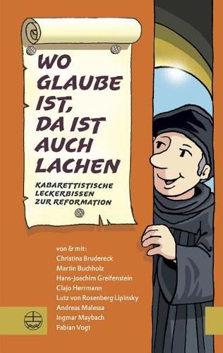 Cover image for Wo Glaube Ist, Da Ist Auch Lachen: Kabarettistische Leckerbissen Zur Reformation