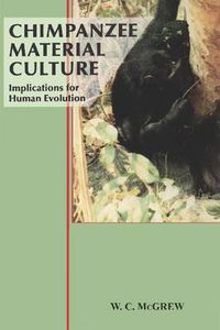 Cover image for Chimpanzee Material Culture: Implications for Human Evolution