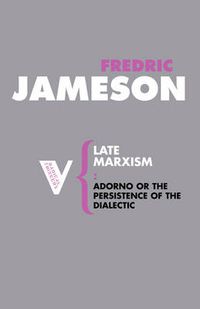 Cover image for Late Marxism: Adorno, Or, the Persistence of the Dialectic