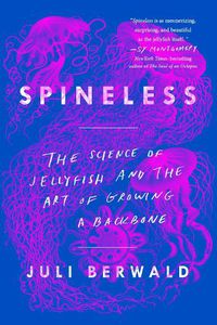 Cover image for Spineless: The Science of Jellyfish and the Art of Growing a Backbone