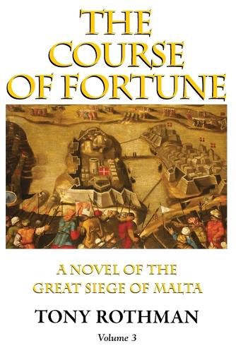 Cover image for The Course of Fortune-A Novel of the Great Siege of Malta Vol. 3