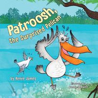 Cover image for Patroosh, the Surprised Pelican