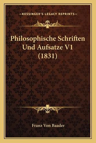 Philosophische Schriften Und Aufsatze V1 (1831)