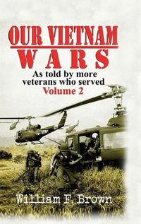 Cover image for Our Vietnam Wars, Volume 2: as told by more veterans who served