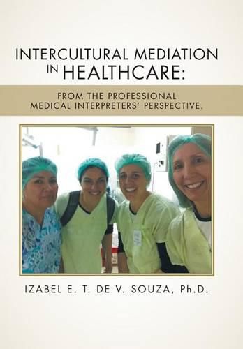 Cover image for Intercultural Mediation in Healthcare: From the Professional Medical Interpreters' Perspective.