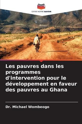 Cover image for Les pauvres dans les programmes d'intervention pour le developpement en faveur des pauvres au Ghana