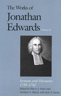 Cover image for The Works of Jonathan Edwards, Vol. 22: Volume 22: Sermons and Discourses, 1739-1742